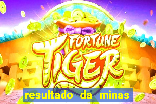 resultado da minas cap de hoje